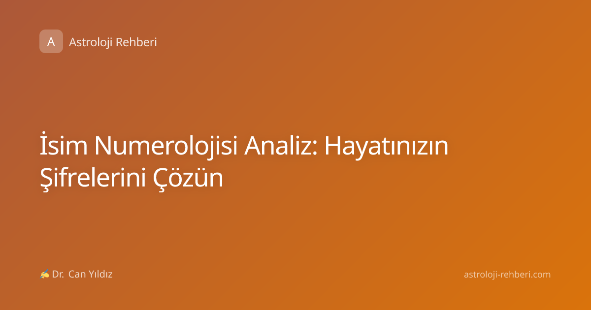 İsim Numerolojisi Analiz: Hayatınızın Şifrelerini Çözün