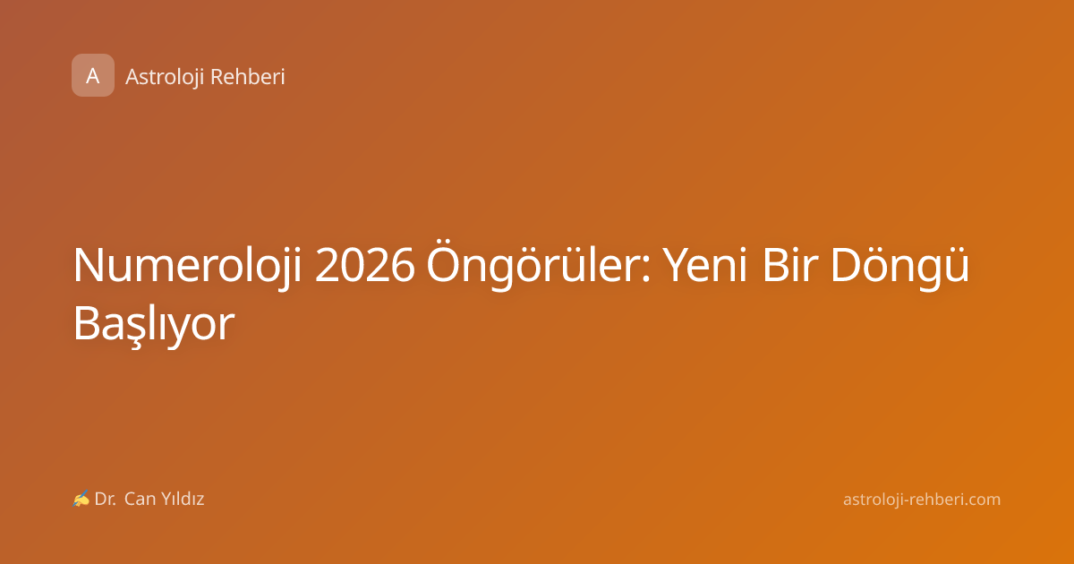 Numeroloji 2026 Öngörüler: Yeni Bir Döngü Başlıyor