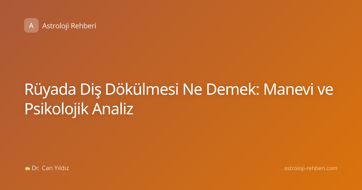 Rüyada Diş Dökülmesi Ne Demek: Manevi ve Psikolojik Analiz